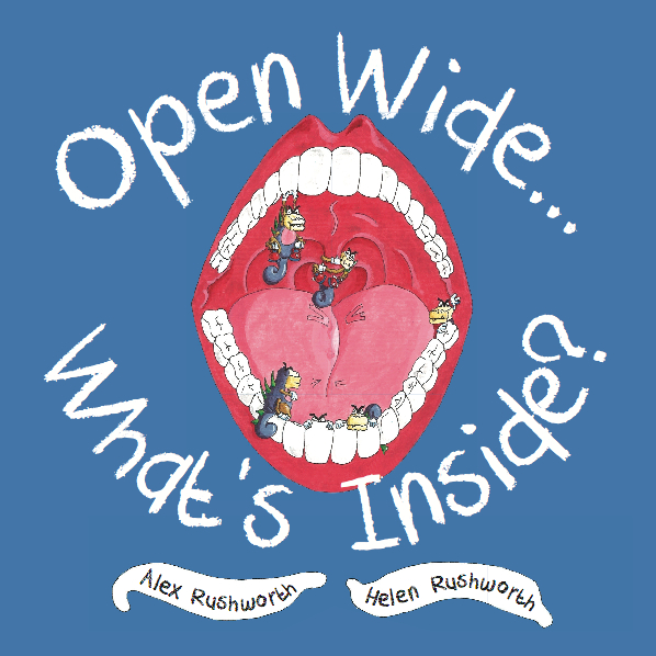 Open Wide… What’s Inside? by Alex and Helen Rushworth